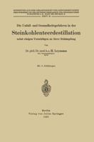 Die Unfall- Und Gesundheitsgefahren in Der Steinkohlenteerdestillation Nebst Einigen Vorschlagen Zu Ihrer Bekampfung: Heft 38 3642937667 Book Cover
