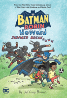 Batman and Robin and Howard: Summer Breakdown 1779526997 Book Cover