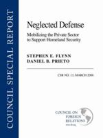 Neglected Defense: Mobilizing the Private Sector to Support Homeland Security (Council Special Report) 0876093586 Book Cover