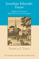 Jonathan Edwards, Pastor: Religion and Society in 18th Century Northampton (American Century Series) 0809061953 Book Cover