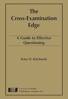 The Cross-Examination Edge: A Guide to Effective Questioning 1933264276 Book Cover