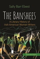 The Banshees: A Literary History of Irish American Women Writers, Expanded Edition (Irish Studies) 0815612346 Book Cover