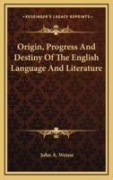 Origin, Progress And Destiny Of The English Language And Literature 9353705282 Book Cover
