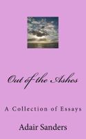 Out of the Ashes: A Collection of Essays 1726013561 Book Cover