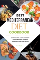 Best Mediterranean Diet Cookbook: Cookbook with a Detailed Guide to Losing Weight Fast and Many Quick Healthy and Fresh Recipes! 1801837147 Book Cover