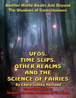 UFOs, Time Slips, Other Realms, And The Science Of Fairies 1606110101 Book Cover