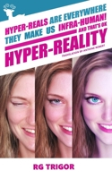 Hyper-reality: Hyper-reals are everywhere, they make us infra-human! and that's ok B091DYSJ8B Book Cover