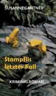 Stampflis letzter Fall, Zürich-Krimi Bd. 5 mit dem Ermittler Heiri Stampfli der Kantonspolizei Zürich: Kriminalroman 3384696689 Book Cover