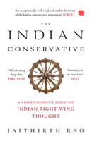 The Indian Conservative : An Impressionistic Survey of Indian Right-Wing Thought 9393986843 Book Cover