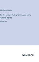 The Art of Story-Telling; With Nearly Half a Hundred Stories: in large print 3387099932 Book Cover