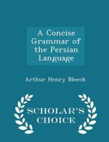 A Concise Grammar of the Persian Language 1015589995 Book Cover