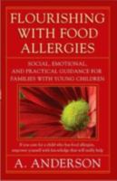 Flourishing with Food Allergies: Social, Emotional and Practical Guidance for Families with Young Children 0615187048 Book Cover