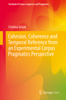 Cohesion, Coherence and Temporal Reference From an Experimental Corpus Pragmatics Perspective 1013273826 Book Cover