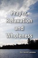 Prayer, Relaxation and Wholeness 0974846384 Book Cover