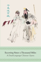 Escorting Sister a Thousand Miles: A Dual-Language Chinese Opera B0FVDCCDTY Book Cover
