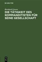 Die Tätigkeit des Kommanditisten für seine Gesellschaft 3112662717 Book Cover