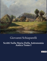 Scritti Sulla Storia Della Astronomia Antica Tomo I (Italian Edition) B0CJ4BTYVQ Book Cover