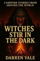 Witches Stir in the Dark (Campfire Stories From Around the World) B0G3P4BJ3Y Book Cover