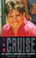 TOM CRUISE: THE STRICTLY UNAUTHORISED BIOGRAPHY 0747248109 Book Cover