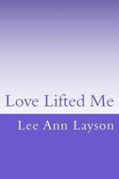 Love Lifted Me 1481085387 Book Cover