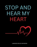 Stop and Hear My Heart Journal: The Journey To Healing And Freedom Of Emotional Stress B0FBKXQC3D Book Cover