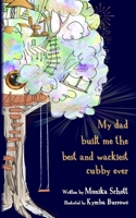 My dad built me the best and wackiest cubby ever 0645475440 Book Cover