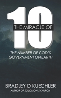 The Miracle Of 10: The number of God's Government on earth B08JF17RYN Book Cover
