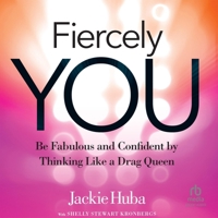 Fiercely You: Be Fabulous and Confident by Thinking Like a Drag Queen B0GX7BLQCY Book Cover
