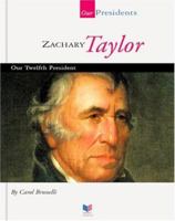Zachary Taylor: Our Twelfth President (Our Presidents) 1567668364 Book Cover