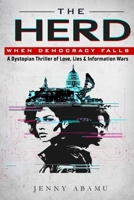 The Herd- When Democracy Falls: A Dystopian Thriller of Love, Lies, & Information Wars (The Herd Series) B0F795C3VF Book Cover