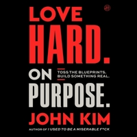 Love Hard on Purpose: Toss the Blueprints. Build Something Honest. B0GYFRTW21 Book Cover