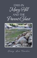 Days in Mary Hill and the Parent Ghost 146699018X Book Cover