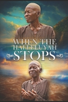 When the HalleluYah Stops: The Awakening Begins B0CR88Z97W Book Cover