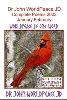 Dr John WorldPeace JD Complete Poems 2023 January February: WorldPeace Poems B0C47NWRM1 Book Cover