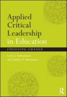 Applied Critical Leadership in Education: Choosing Change 0415881099 Book Cover