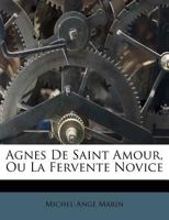 Agnes De Saint Amour, Ou La Fervente Novice 0274690721 Book Cover