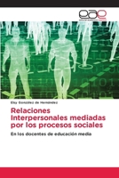 Relaciones Interpersonales mediadas por los procesos sociales 6202164360 Book Cover