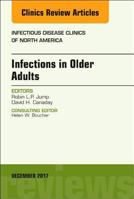 Infections in Older Adults, an Issue of Infectious Disease Clinics of North America: Volume 31-4 0323552803 Book Cover