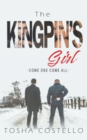 The Kingpin's Girl : Come One Come All 0999547151 Book Cover