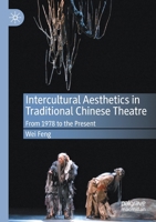 Intercultural Aesthetics in Traditional Chinese Theatre: From 1978 to the Present 3030406342 Book Cover