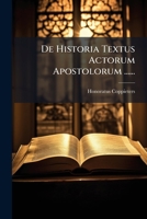 De Historia Textus Actorum Apostolorum ...... 1270878964 Book Cover