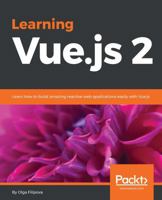 Learning Vue.js 2: Learn how to build amazing and complex reactive web applications easily with Vue.js 1786469944 Book Cover
