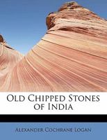 Old Chipped Stones of India 1022098764 Book Cover