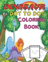 Dinosaurs dot to dot coloring book: Many Funny Dot to Dot for Kids Ages 4-8 in Dinosaur Theme Activity Book Connect the dots, Coloring Book for Kids G B08WK3VZK4 Book Cover