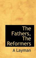 The Fathers, The Reformers 0530940418 Book Cover