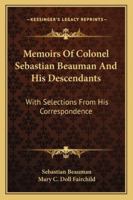 Memoirs of Colonel Sebastian Beauman and his Descendants B0BM8DMX4F Book Cover