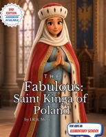 The Fabulous: Saint Kinga of Poland (Fabulous: Life of our Saints.) B0HKL2V765 Book Cover