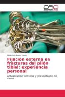 Fijación externa en fracturas del pilón tibial: experiencia personal 6202167629 Book Cover