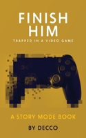 Finish Him (Story Mode) 1532446667 Book Cover