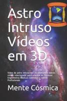 Astro Intruso V�deos Em 3D: V�deo Do Astro Intruso Em 3D Animado E Outros V�deos Relacionado, Para Orientar OS T�cnicos Engenheiros M�dicos Cientistas E Outros Profissionais 1793272662 Book Cover